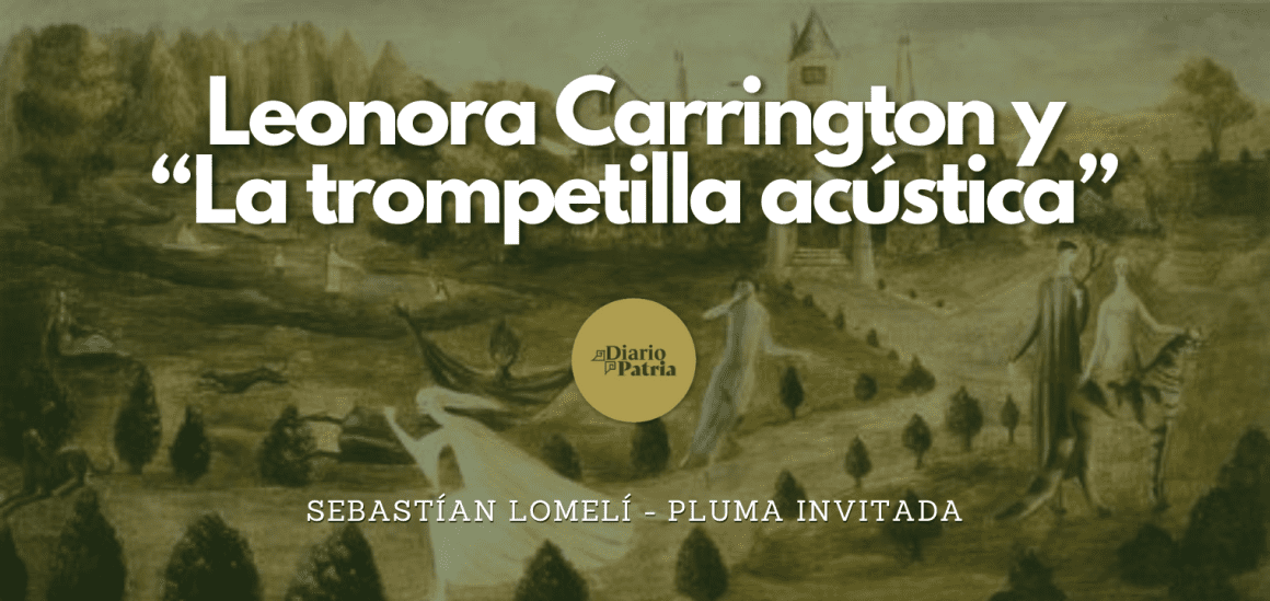 Leonora Carrington y «La trompetilla acústica»