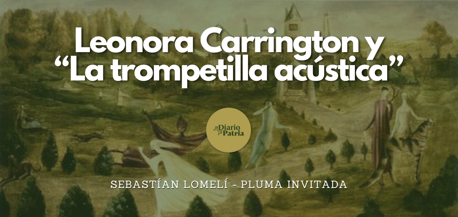 Leonora Carrington y «La trompetilla acústica»