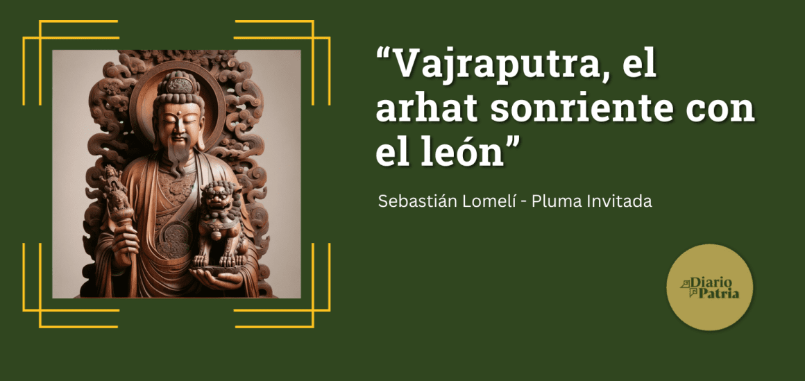 Vajraputra, el arhat sonriente con el león