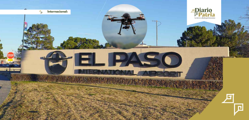 Cierran el espacio aéreo de El Paso, Texas, por supuestos drones de cárteles